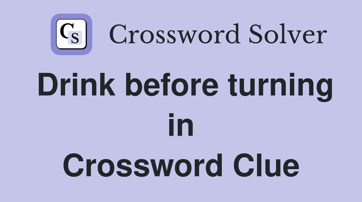 Drink before turning in Crossword Clue
