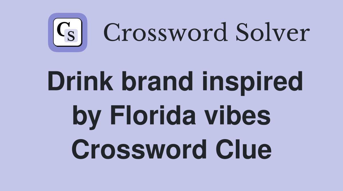 Drink brand inspired by Florida vibes Crossword Clue
