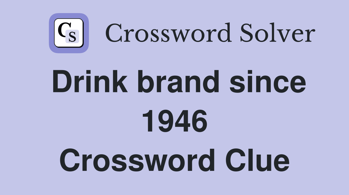Drink brand since 1946 Crossword Clue