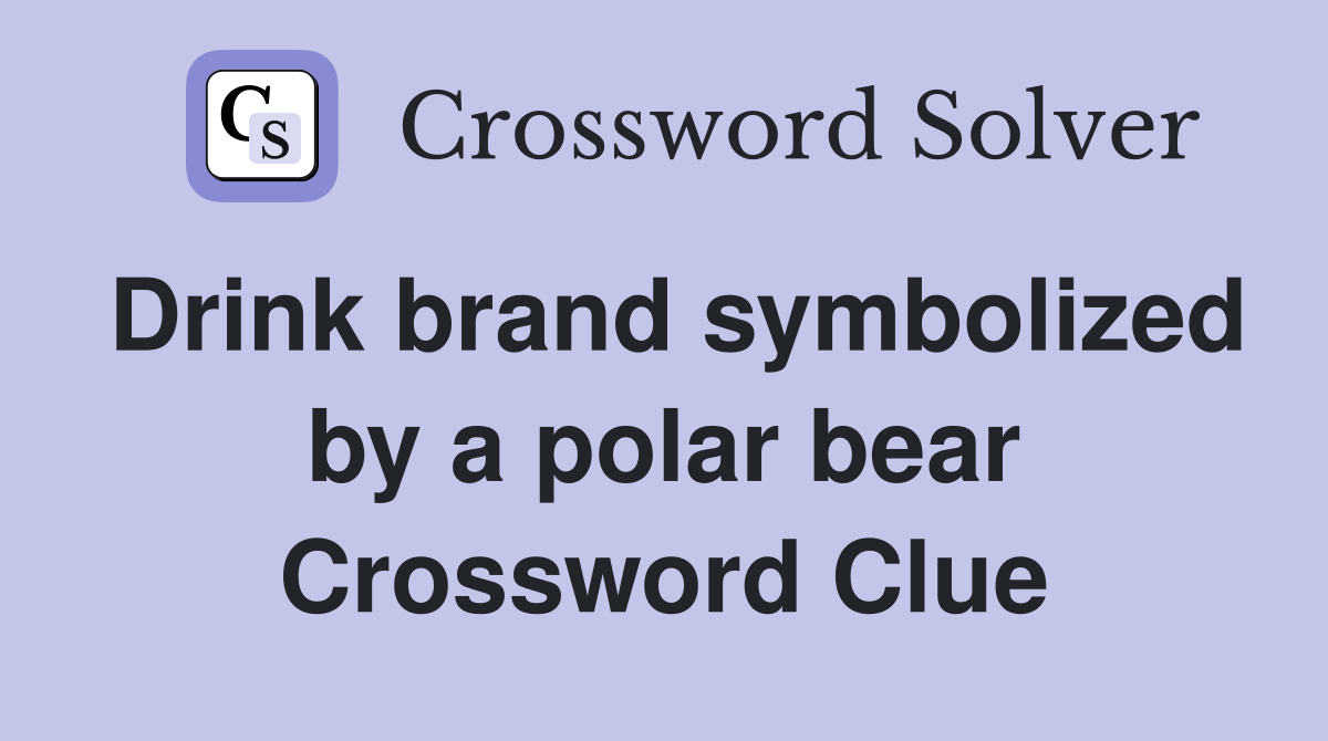 Drink brand symbolized by a polar bear Crossword Clue