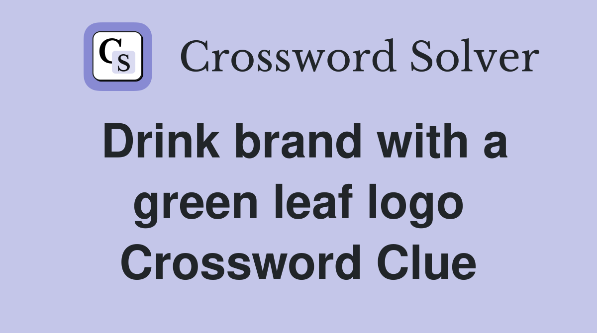Drink brand with a green leaf logo Crossword Clue