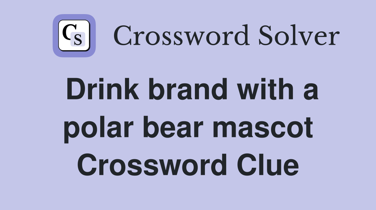 Drink brand with a polar bear mascot Crossword Clue