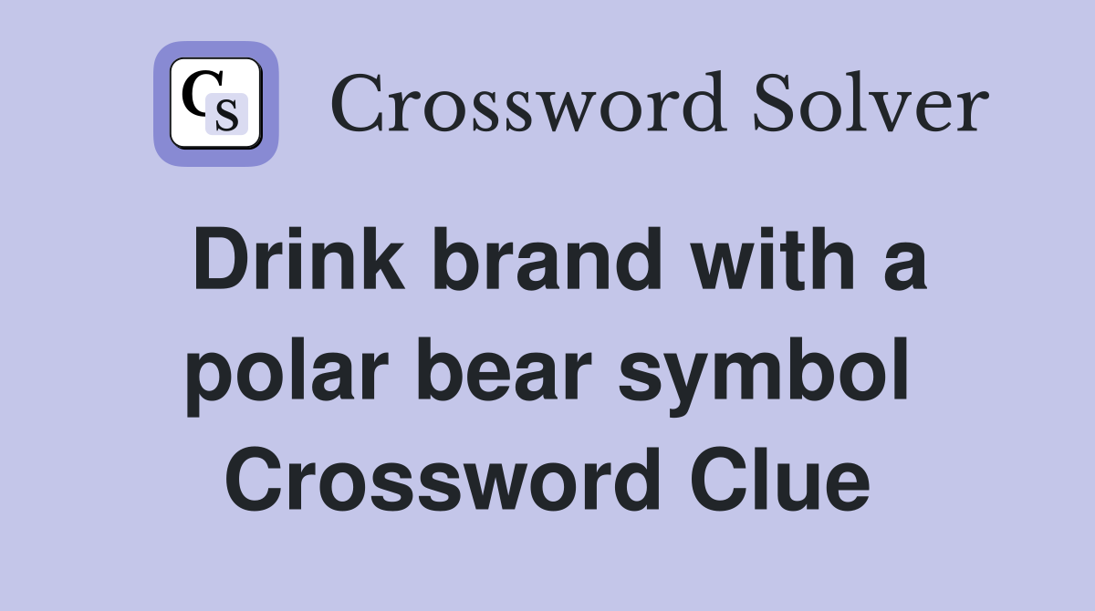 Drink brand with a polar bear symbol Crossword Clue