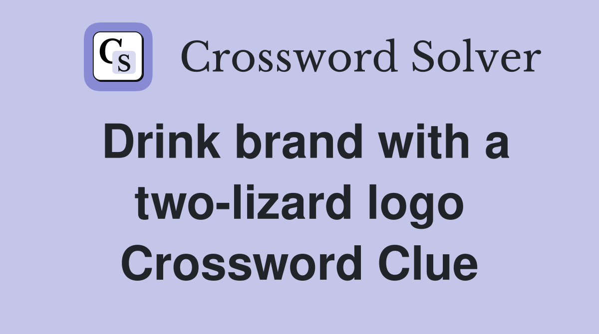Drink brand with a two-lizard logo Crossword Clue