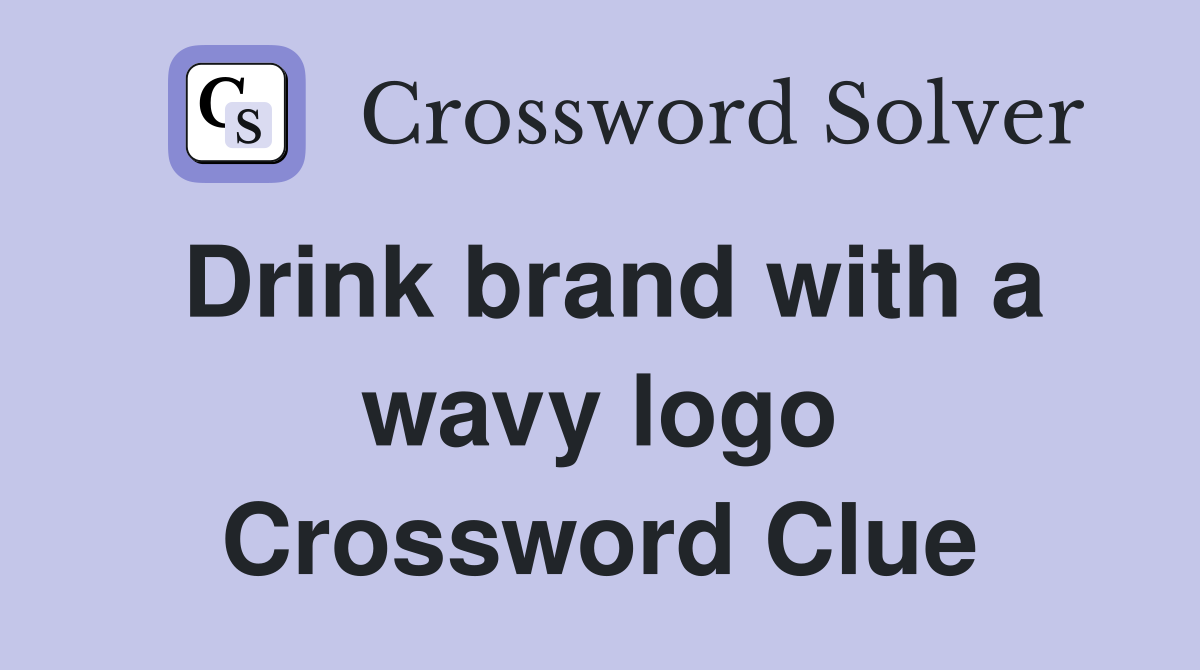 Drink brand with a wavy logo Crossword Clue
