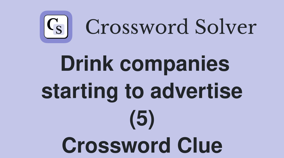 Drink companies starting to advertise (5) Crossword Clue
