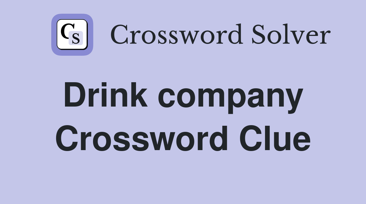 Drink company  Crossword Clue