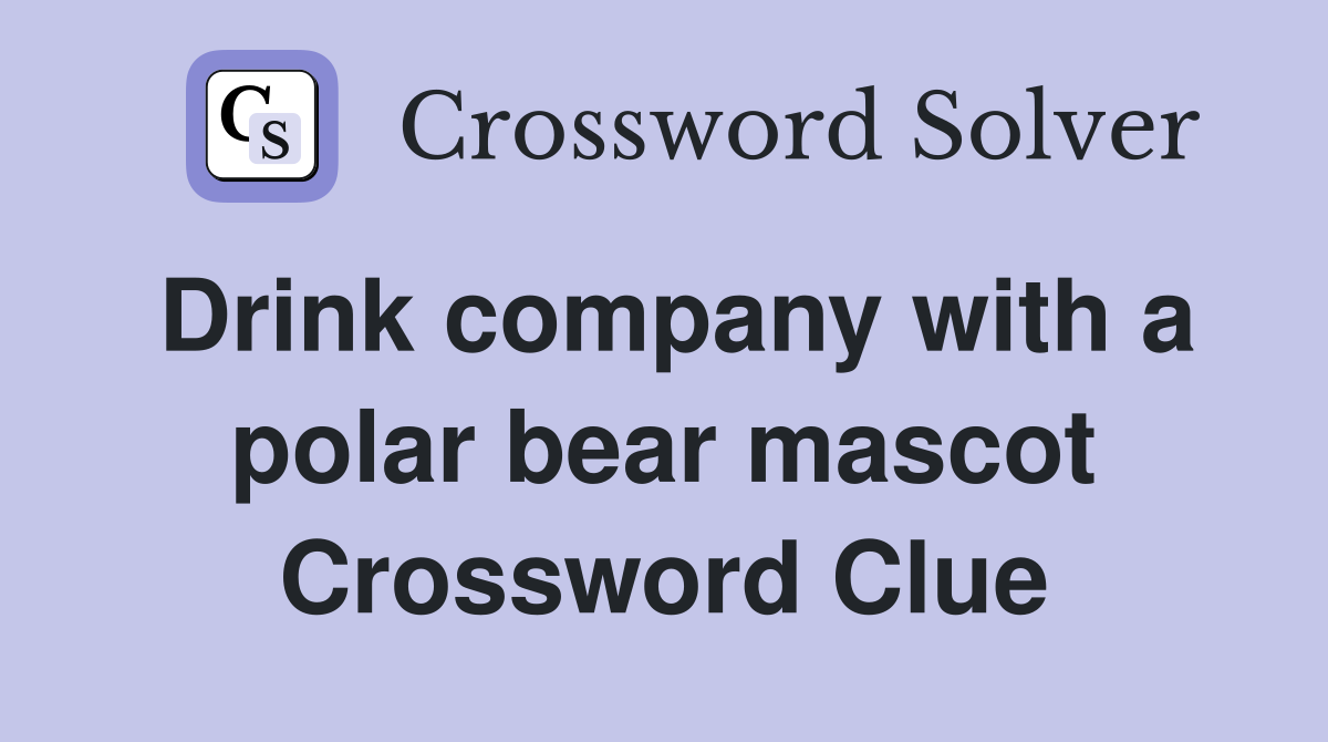 Drink company with a polar bear mascot Crossword Clue