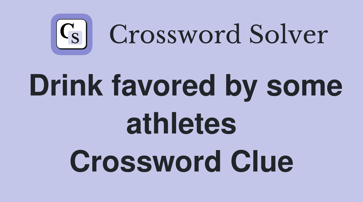 Drink favored by some athletes Crossword Clue