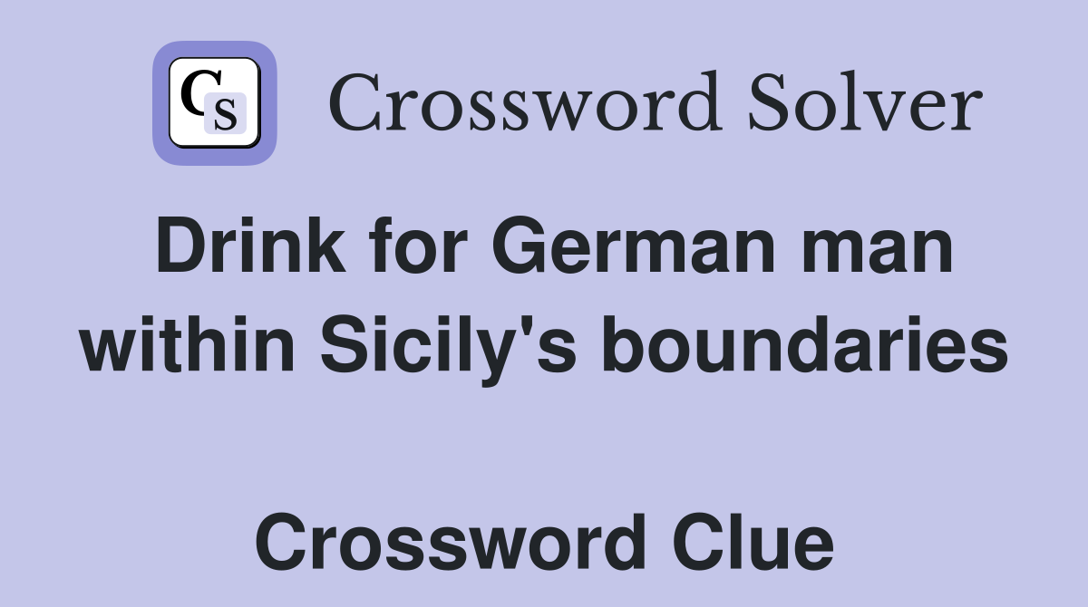Drink for German man within Sicily's boundaries  Crossword Clue