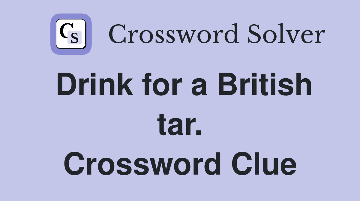 Drink for a British tar. Crossword Clue