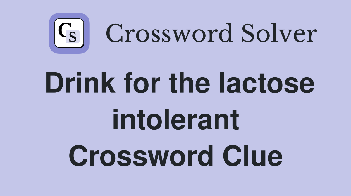 Drink for the lactose intolerant Crossword Clue