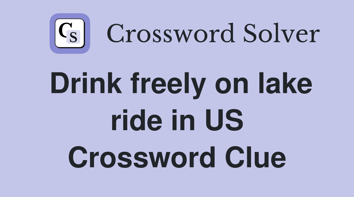 Drink freely on lake ride in US Crossword Clue