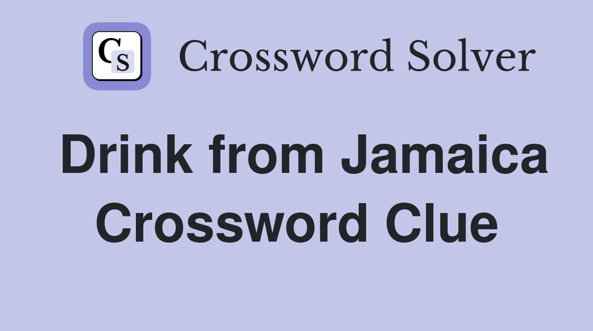 Drink from Jamaica Crossword Clue