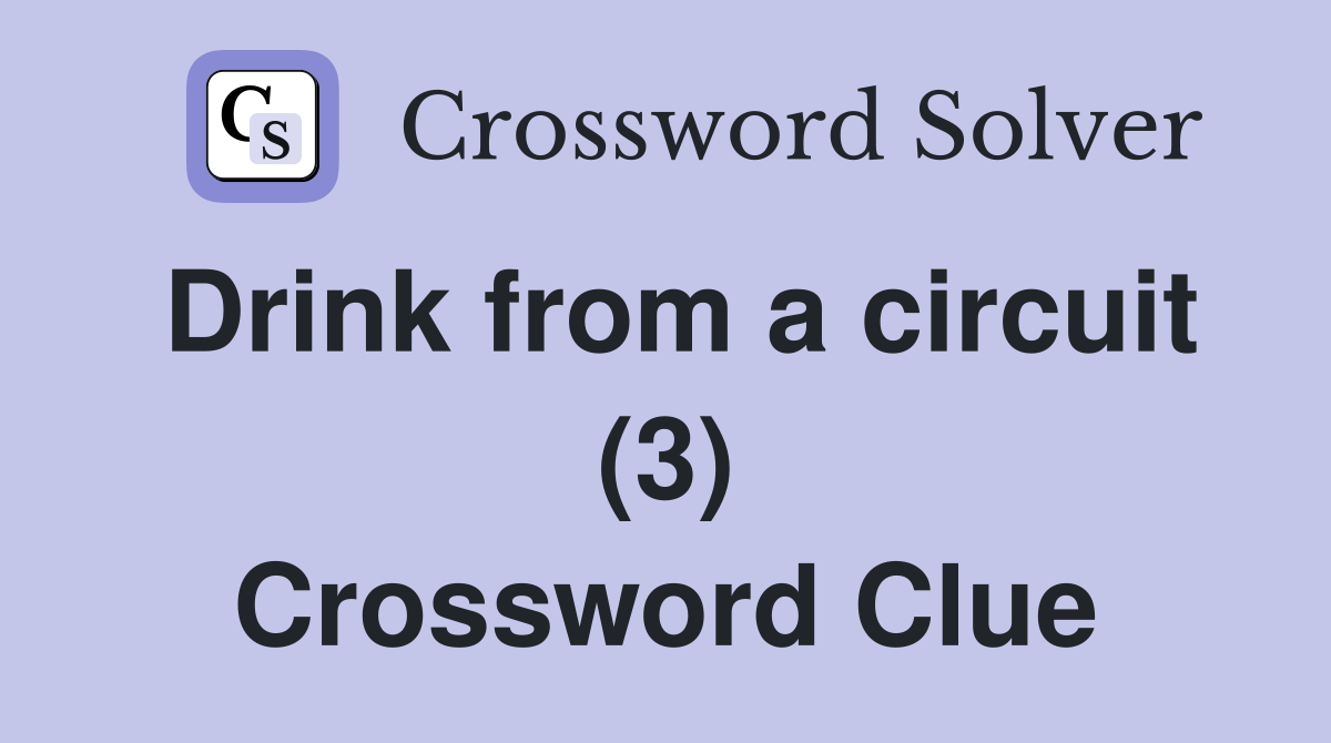Drink from a circuit (3) Crossword Clue