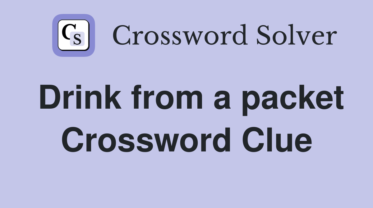 Drink from a packet Crossword Clue