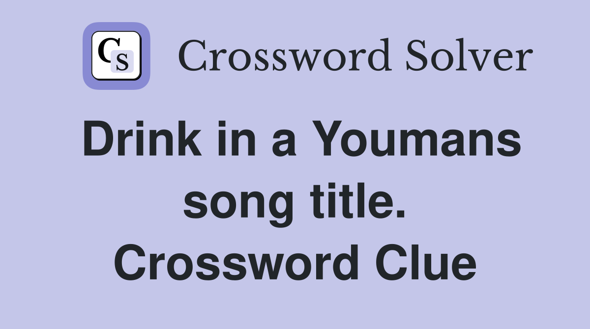 Drink in a Youmans song title. Crossword Clue
