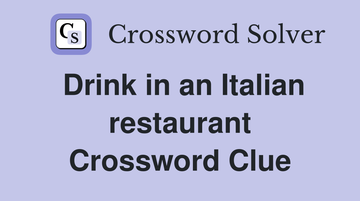 Drink in an Italian restaurant Crossword Clue