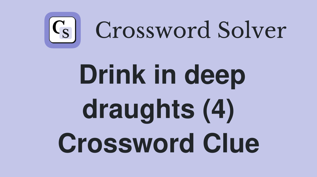 Drink in deep draughts (4) Crossword Clue
