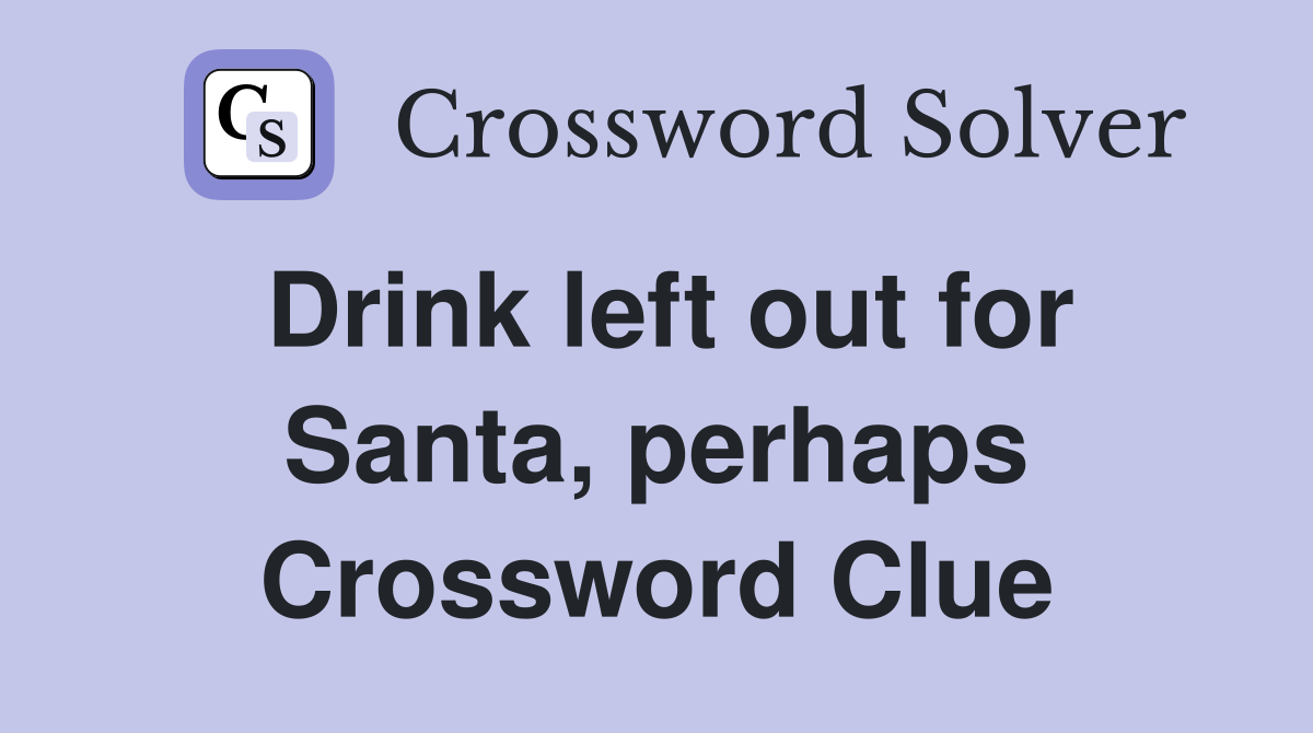 Drink left out for Santa, perhaps Crossword Clue