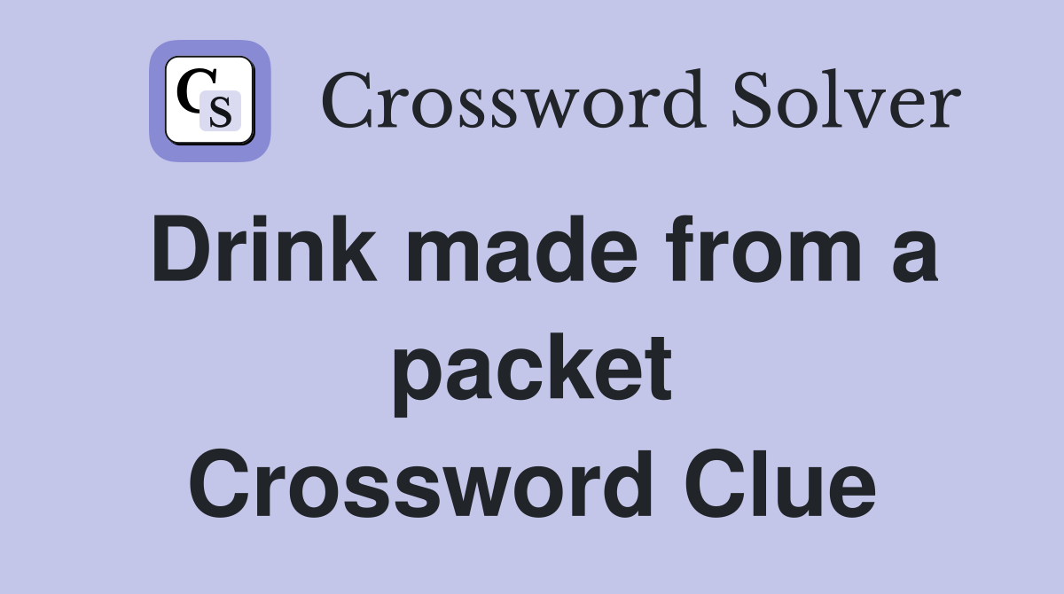 Drink made from a packet Crossword Clue