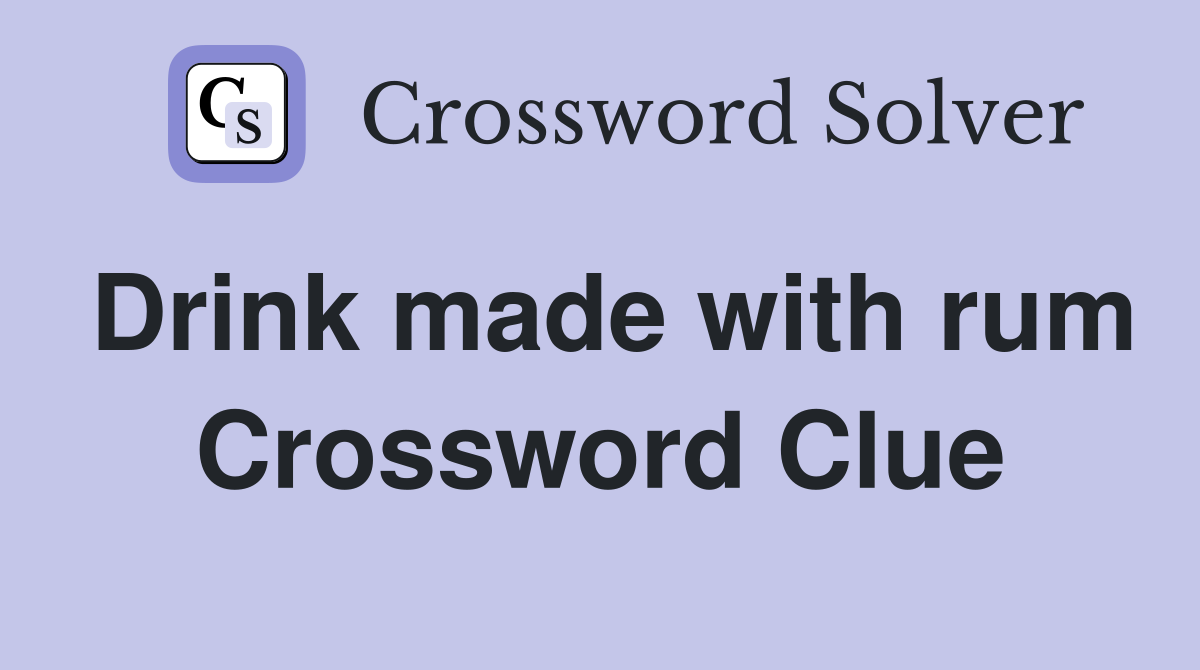 Drink made with rum Crossword Clue
