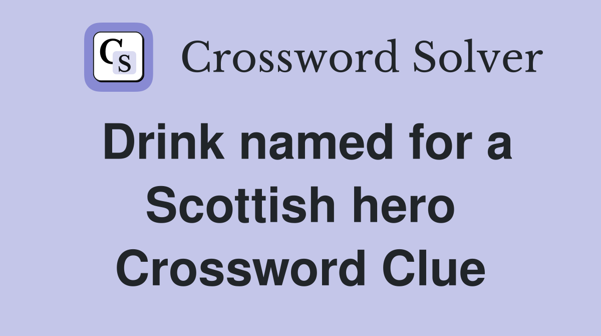 Drink named for a Scottish hero Crossword Clue