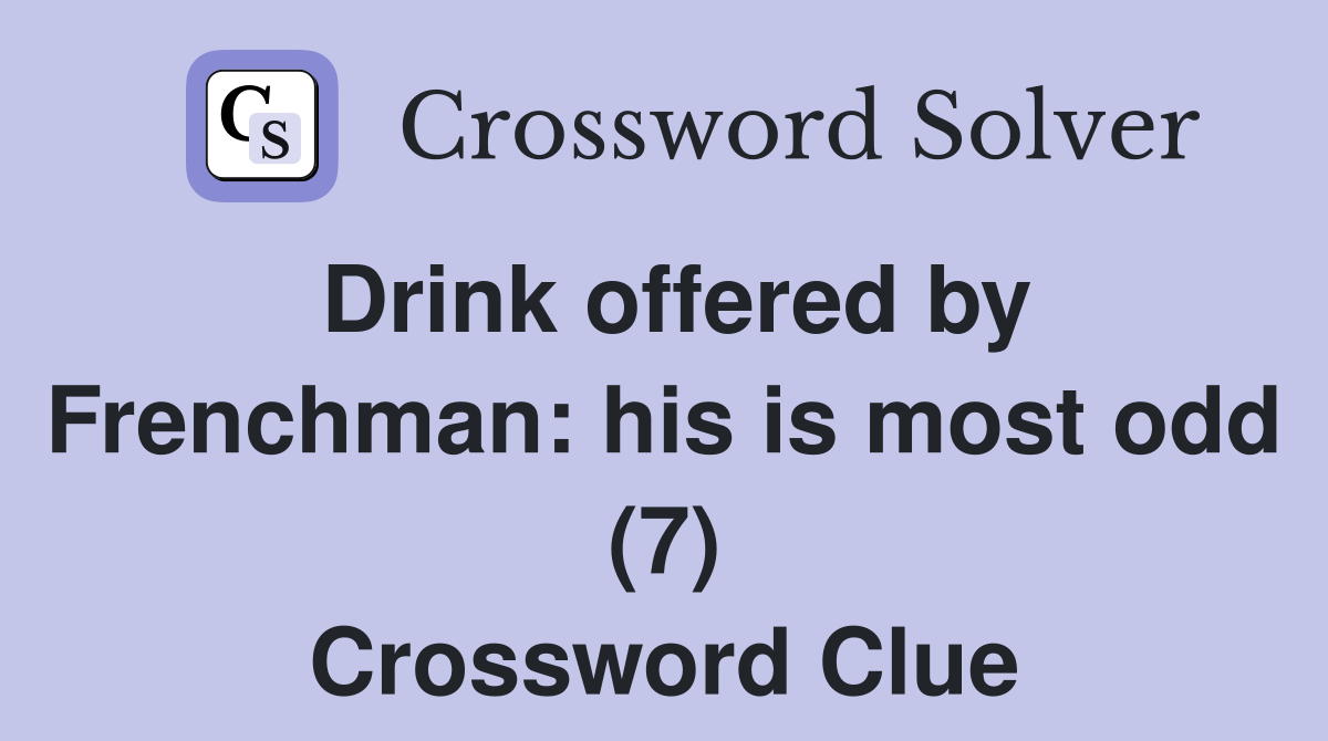 Drink offered by Frenchman: his is most odd (7) Crossword Clue