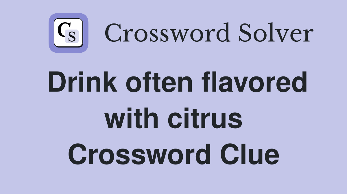 Drink often flavored with citrus Crossword Clue