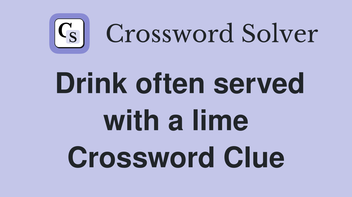 Drink often served with a lime Crossword Clue