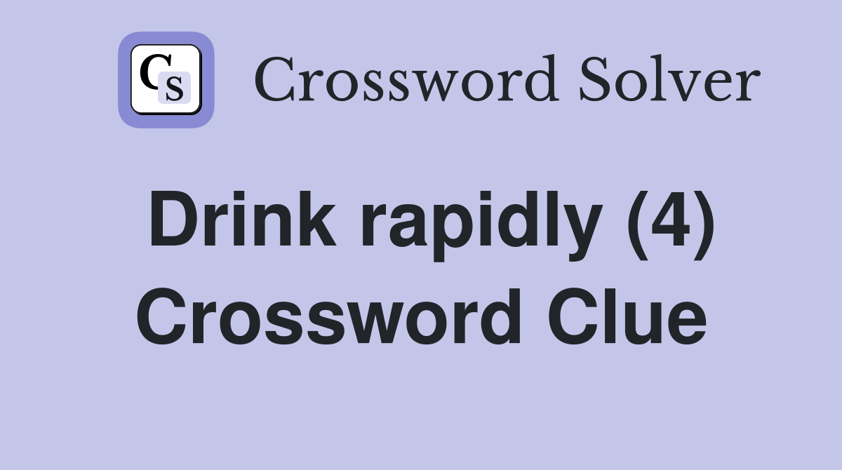 Drink rapidly (4) Crossword Clue