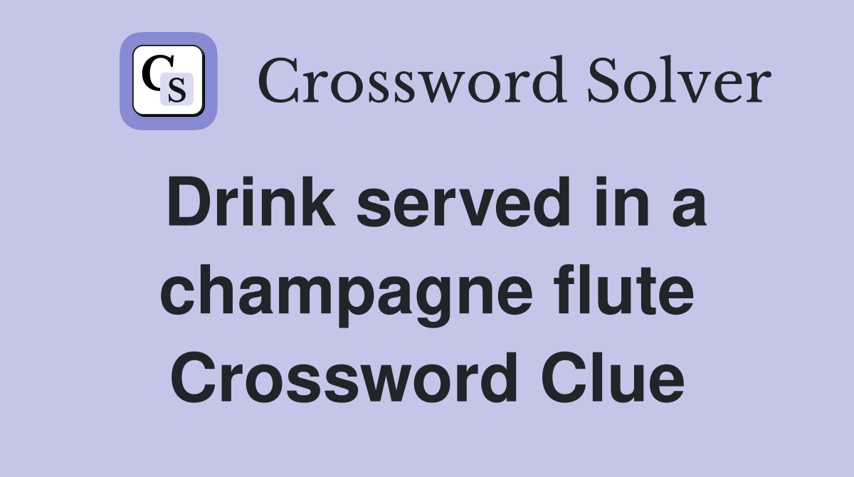 Drink served in a champagne flute Crossword Clue