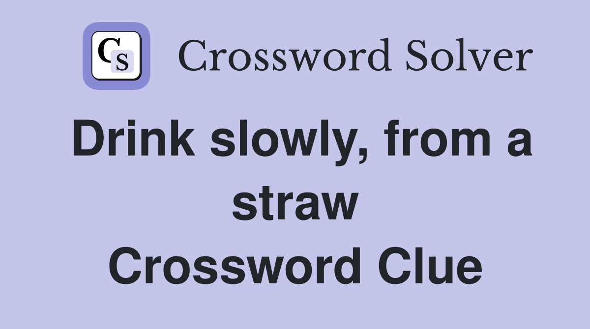 Drink slowly, from a straw Crossword Clue