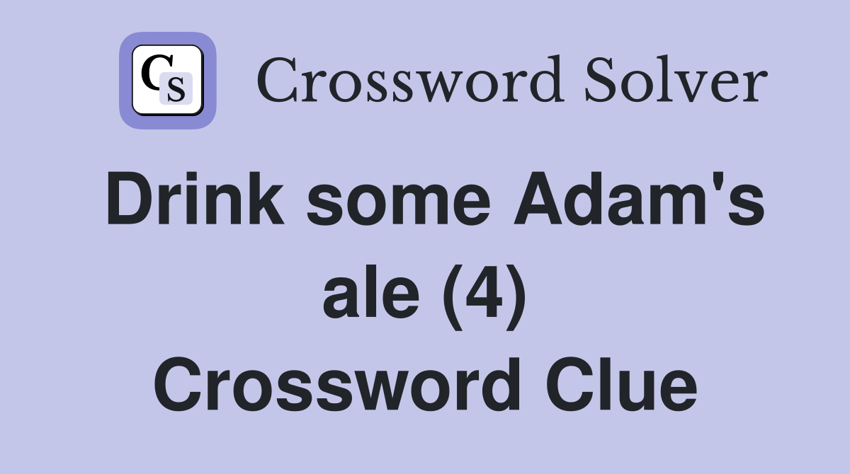 Drink some Adam's ale (4) Crossword Clue