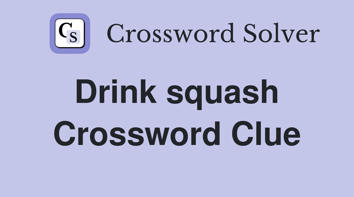 Drink squash  Crossword Clue