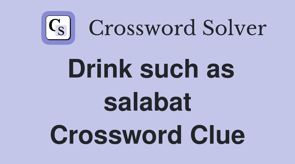 Drink such as salabat Crossword Clue