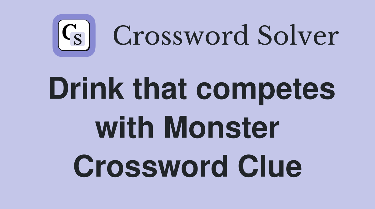 Drink that competes with Monster Crossword Clue