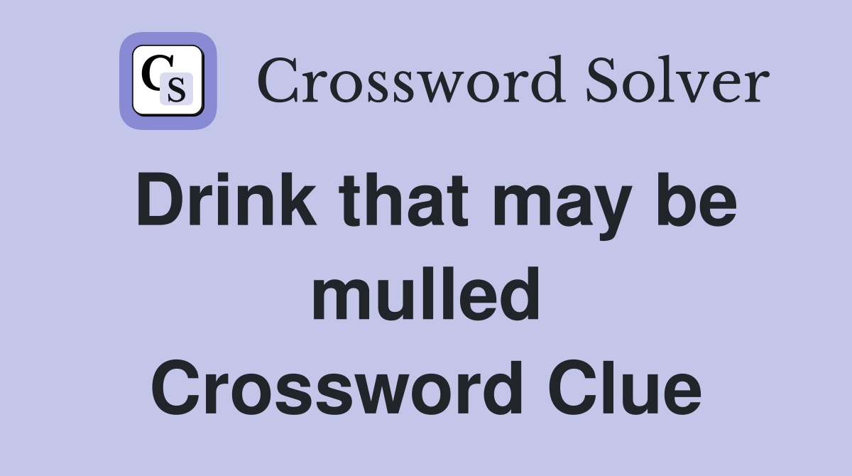 Drink that may be mulled Crossword Clue