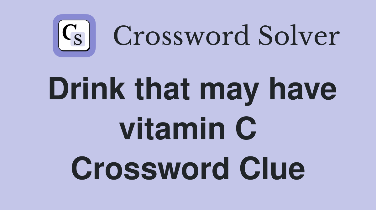 Drink that may have vitamin C Crossword Clue