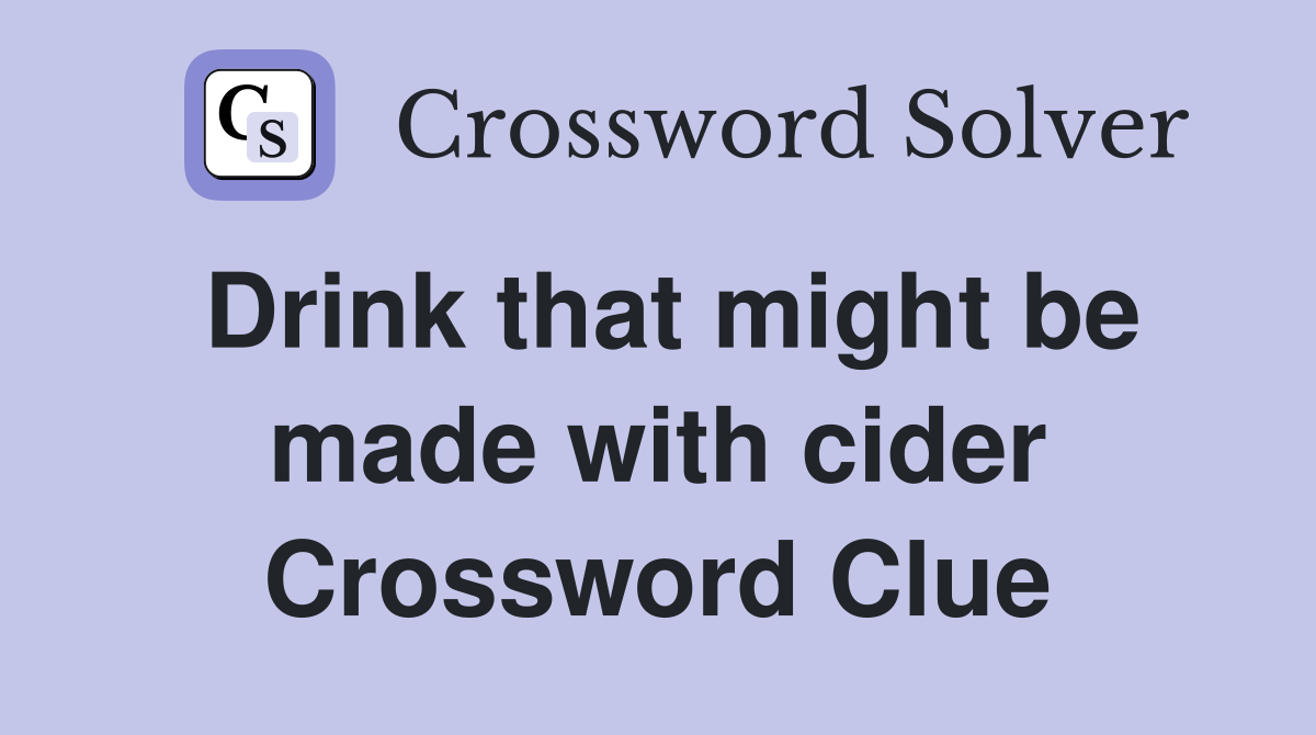 Drink that might be made with cider Crossword Clue