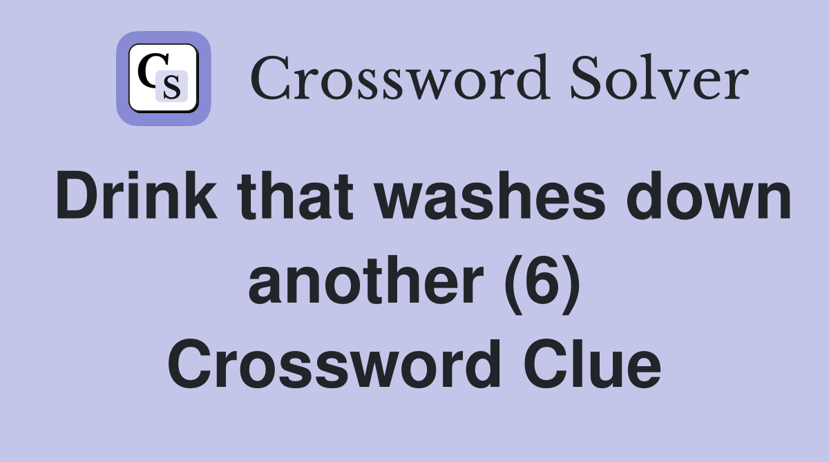 Drink that washes down another (6) Crossword Clue