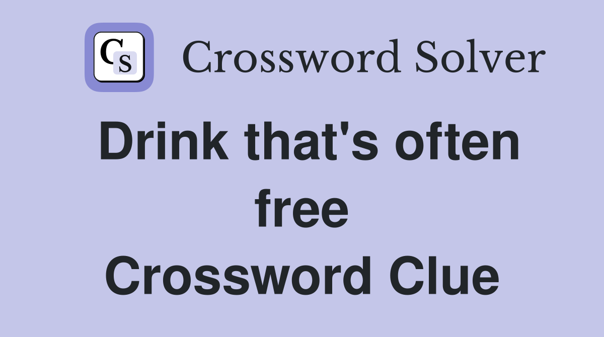 Drink that's often free Crossword Clue