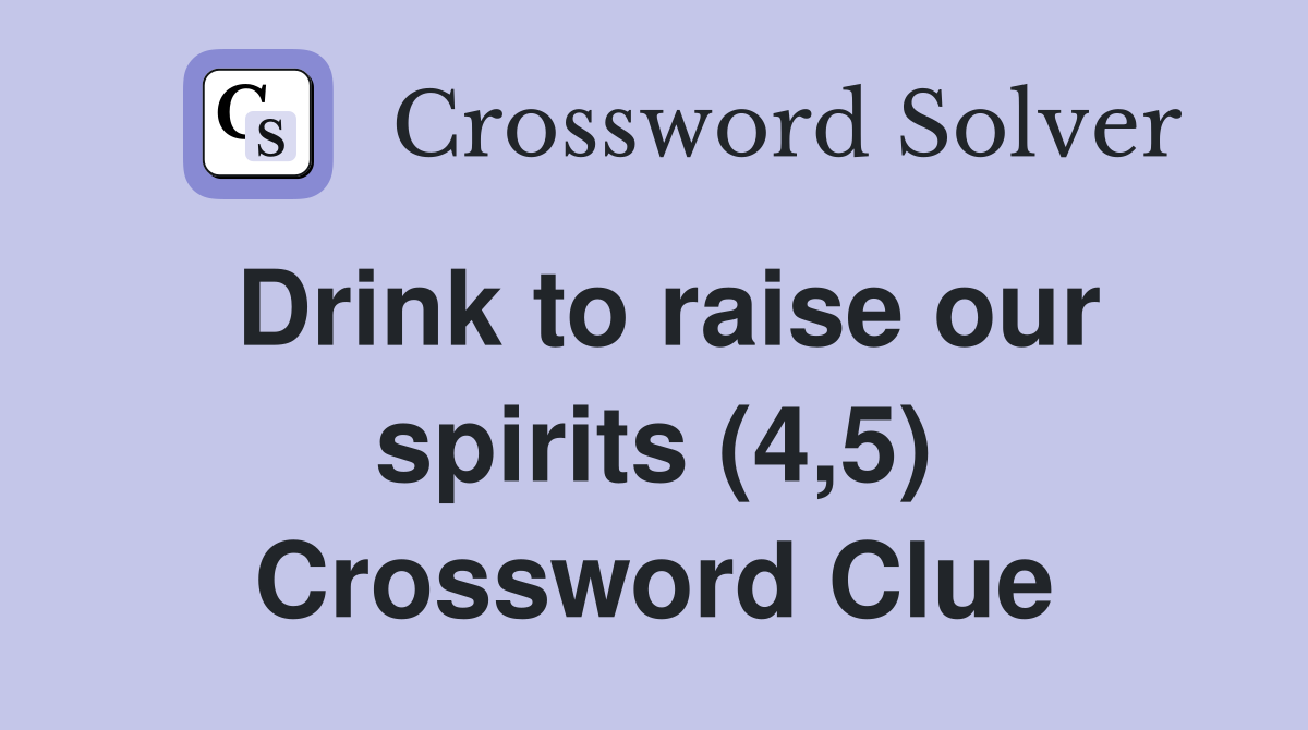 Drink to raise our spirits (4,5) Crossword Clue