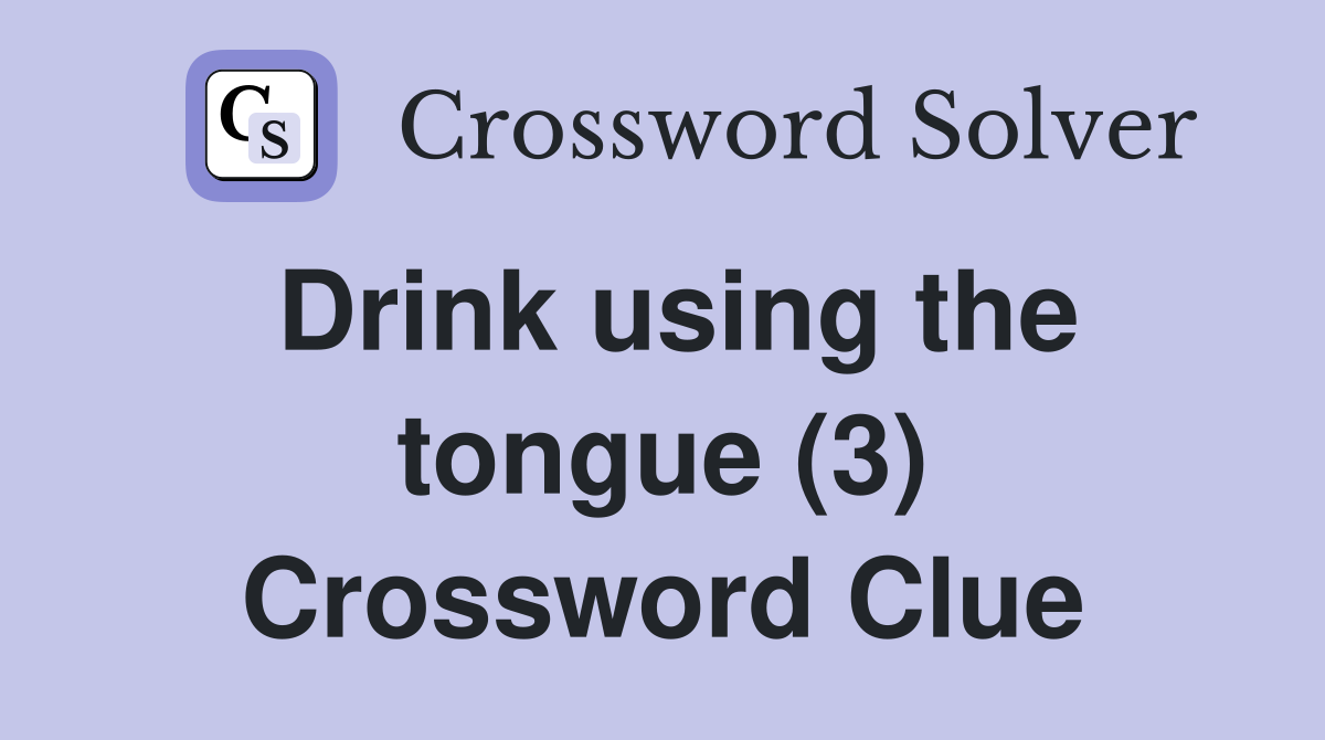 Drink using the tongue (3) Crossword Clue