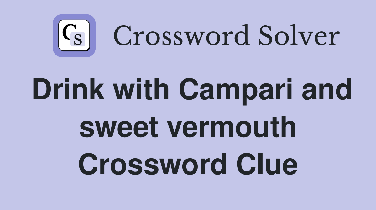 Drink with Campari and sweet vermouth Crossword Clue