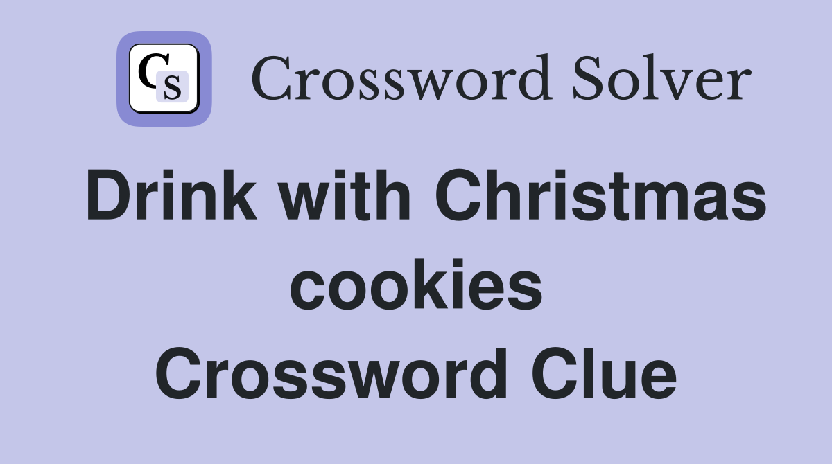 Drink with Christmas cookies Crossword Clue