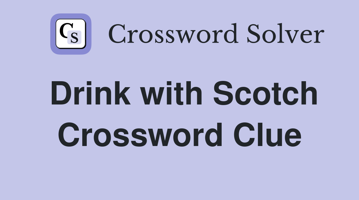 Drink with Scotch Crossword Clue