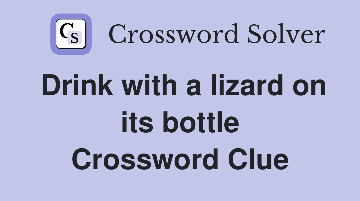 Drink with a lizard on its bottle Crossword Clue