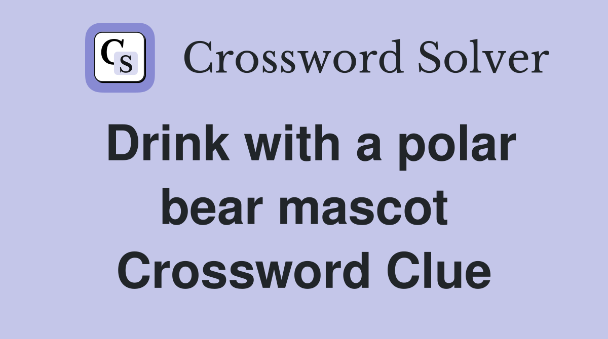 Drink with a polar bear mascot Crossword Clue