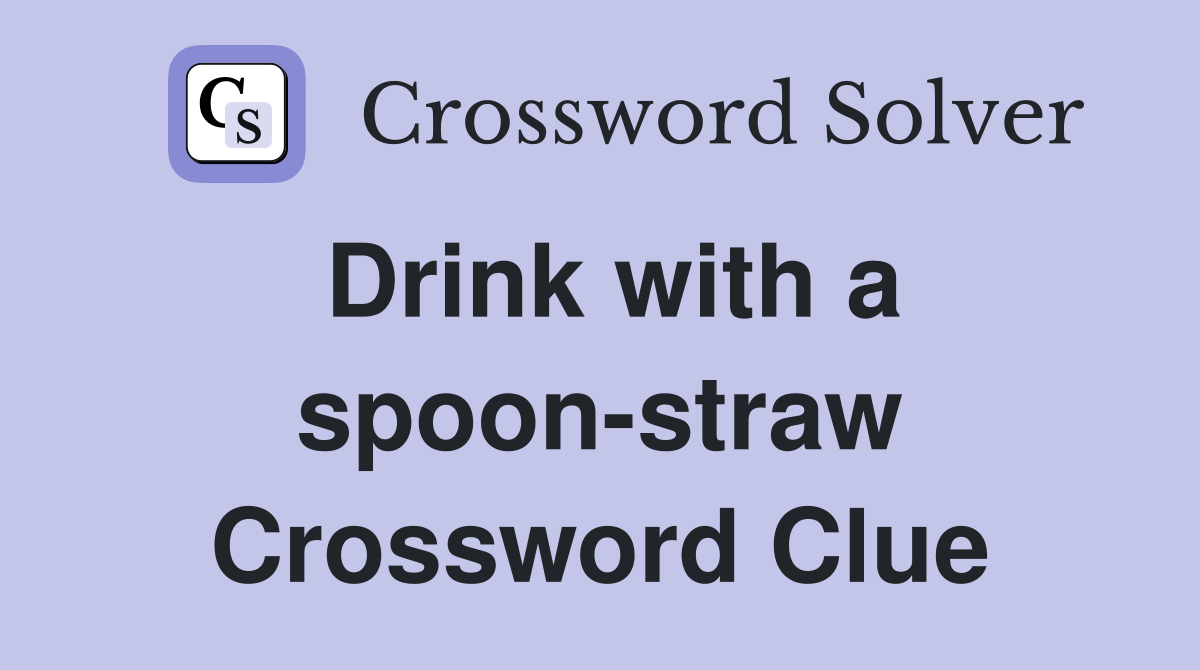 Drink with a spoon-straw Crossword Clue
